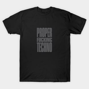 Proper F**ckin Techno T-Shirt